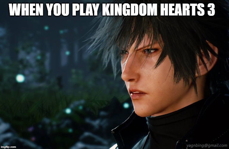 when you play kingdom hearts 3 | WHEN YOU PLAY KINGDOM HEARTS 3 | image tagged in memes | made w/ Imgflip meme maker