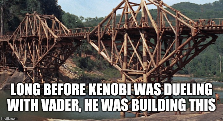 LONG BEFORE KENOBI WAS DUELING WITH VADER, HE WAS BUILDING THIS | made w/ Imgflip meme maker