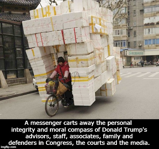 A messenger carts away the personal integrity and moral compass of Donald Trump's advisors, staff, associates, family and defenders in Congress, the courts and the media. | image tagged in trump,integrity,morality | made w/ Imgflip meme maker