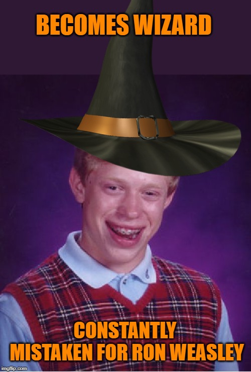 BECOMES WIZARD CONSTANTLY MISTAKEN FOR RON WEASLEY | image tagged in memes,bad luck brian | made w/ Imgflip meme maker