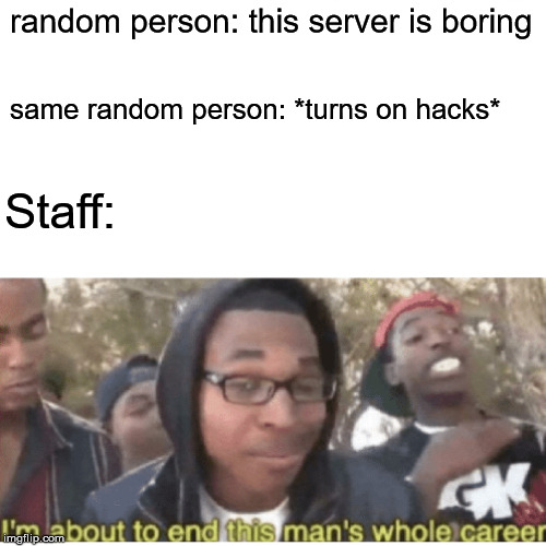 Surprised Pikachu Meme | random person: this server is boring; same random person: *turns on hacks*; Staff: | image tagged in memes,surprised pikachu | made w/ Imgflip meme maker