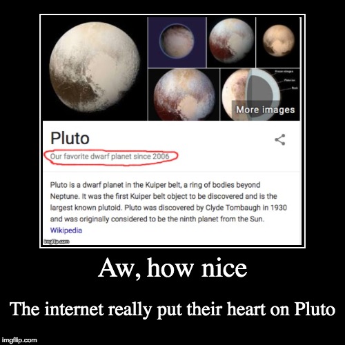 image tagged in funny,demotivationals,memes,solar system,pluto,internet | made w/ Imgflip demotivational maker