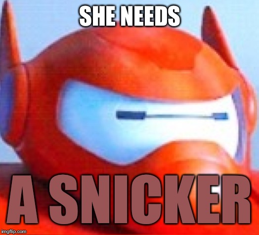 SHE NEEDS A SNICKER | made w/ Imgflip meme maker