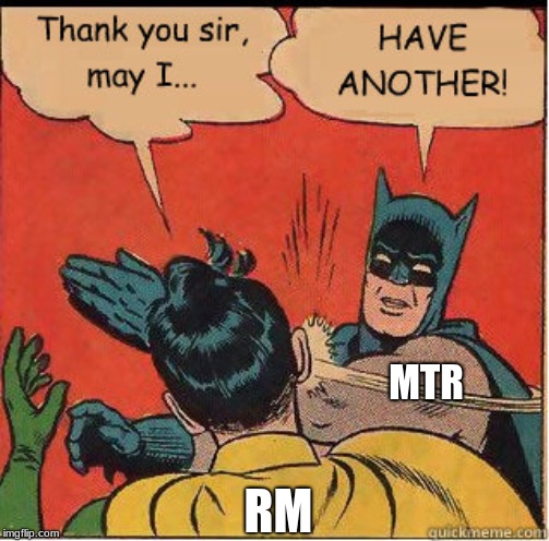 MTR; RM | made w/ Imgflip meme maker
