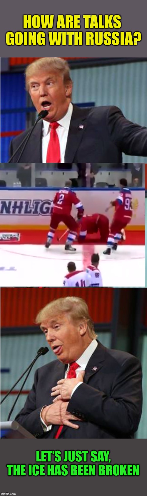 Putin on ice | HOW ARE TALKS GOING WITH RUSSIA? LET’S JUST SAY, THE ICE HAS BEEN BROKEN | image tagged in bad pun trump,putin falls | made w/ Imgflip meme maker
