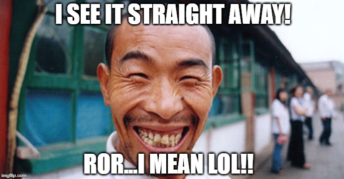 I SEE IT STRAIGHT AWAY! ROR...I MEAN LOL!! | made w/ Imgflip meme maker