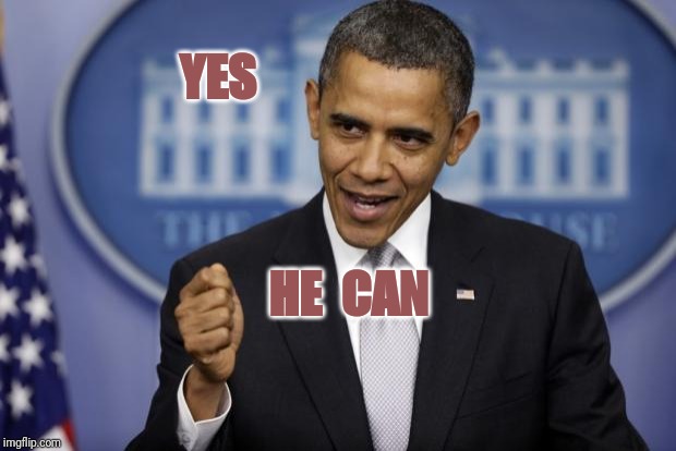 Barack Obama | YES HE  CAN | image tagged in barack obama | made w/ Imgflip meme maker