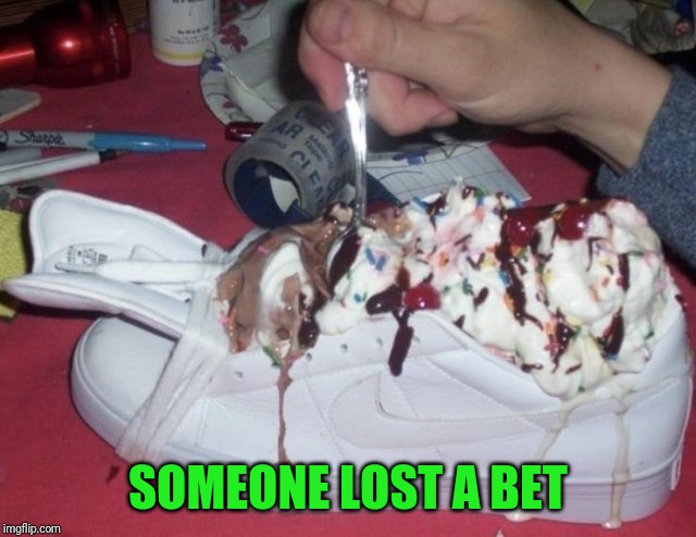 At least the shoe looks new | SOMEONE LOST A BET | image tagged in shoe sunday | made w/ Imgflip meme maker