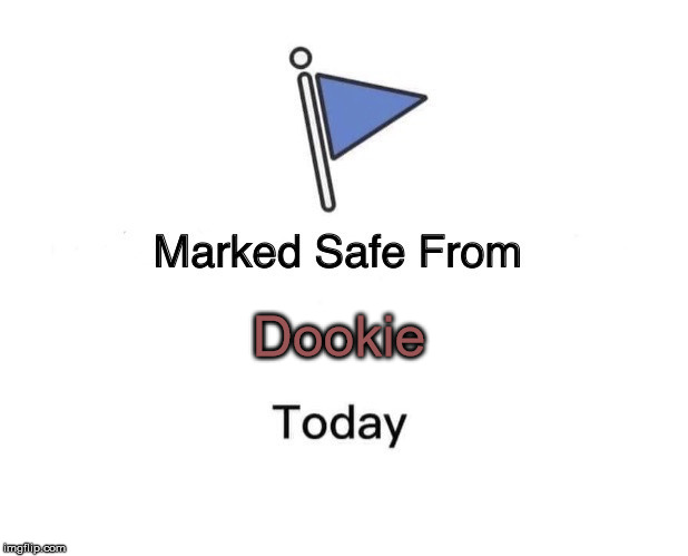 Marked Safe From | Dookie | image tagged in memes,marked safe from,dookie | made w/ Imgflip meme maker