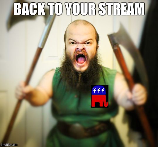 Angry Dwarf | BACK TO YOUR STREAM | image tagged in angry dwarf | made w/ Imgflip meme maker