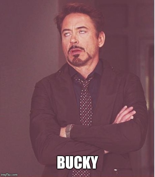 Face You Make Robert Downey Jr Meme | BUCKY | image tagged in memes,face you make robert downey jr | made w/ Imgflip meme maker