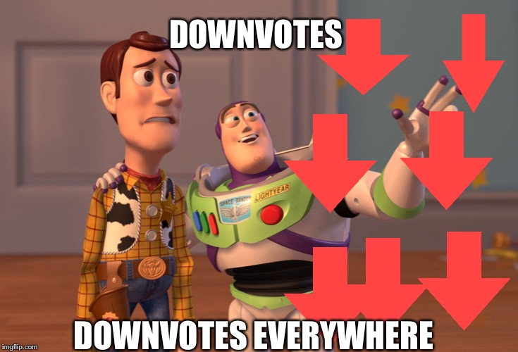 X, X Everywhere Meme | DOWNVOTES; DOWNVOTES EVERYWHERE | image tagged in memes,x x everywhere | made w/ Imgflip meme maker