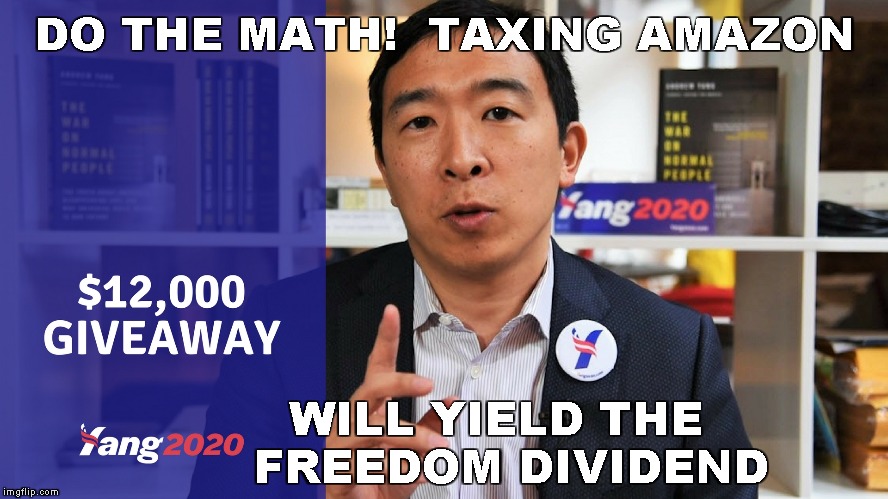 DO THE MATH!  TAXING AMAZON WILL YIELD THE  FREEDOM DIVIDEND | made w/ Imgflip meme maker