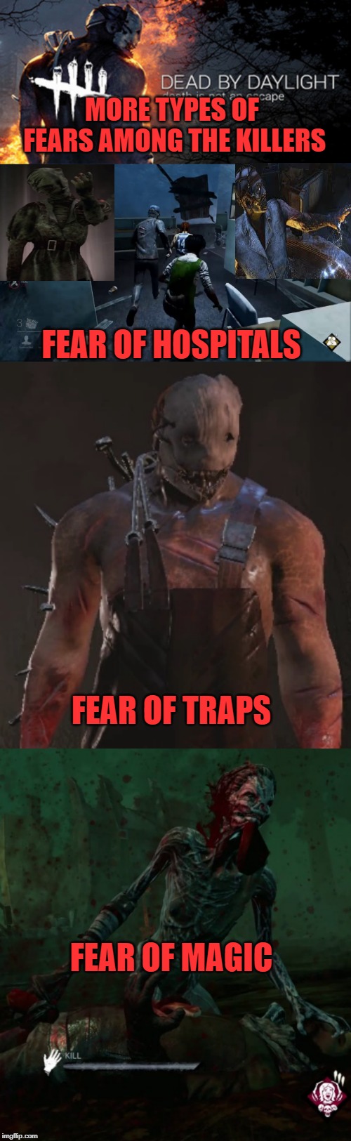MORE TYPES OF FEARS AMONG THE KILLERS; FEAR OF HOSPITALS; FEAR OF TRAPS; FEAR OF MAGIC | image tagged in horror,video game,fear | made w/ Imgflip meme maker