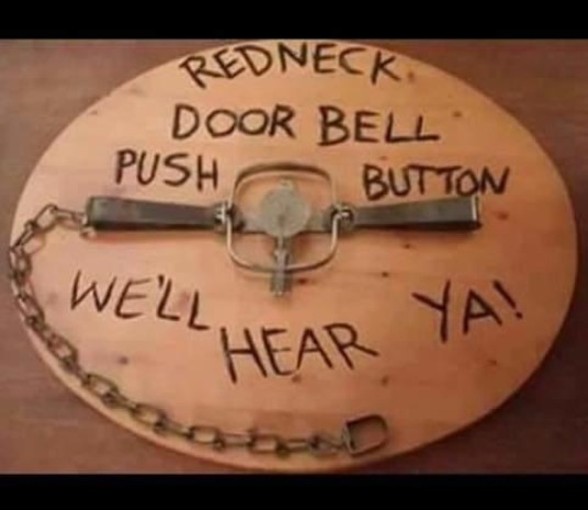 Redneck Doorbell: Works great on liberals, Jehovahs witnesses, & city folks | image tagged in funny,redneck wisdom,you might be a redneck if,predator trap | made w/ Imgflip meme maker