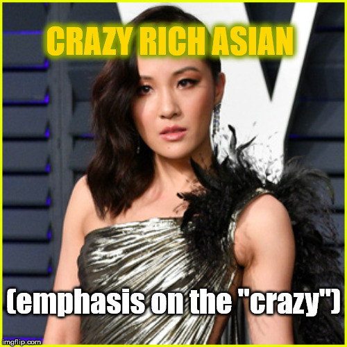 Constance Love/Hates Her Job | CRAZY RICH ASIAN; (emphasis on the "crazy") | image tagged in memes,funny,fotb,constance wu,crazy rich asians,twitter | made w/ Imgflip meme maker