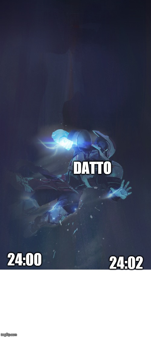 DATTO; 24:02; 24:00 | made w/ Imgflip meme maker
