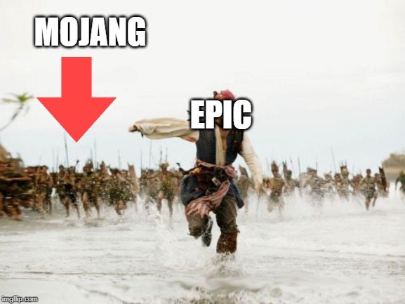 Jack Sparrow Being Chased Meme | MOJANG; EPIC | image tagged in memes,jack sparrow being chased | made w/ Imgflip meme maker