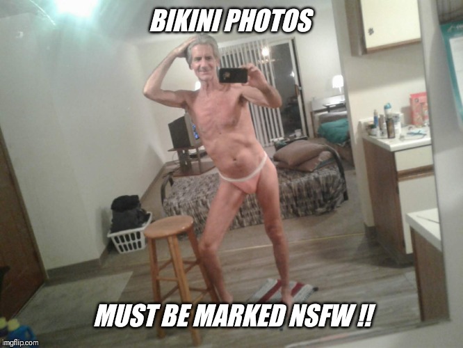 BIKINI PHOTOS MUST BE MARKED NSFW !! | made w/ Imgflip meme maker
