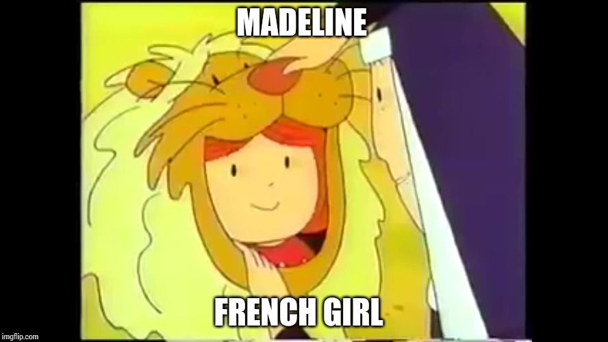 Madeline | MADELINE; FRENCH GIRL | image tagged in madeline | made w/ Imgflip meme maker