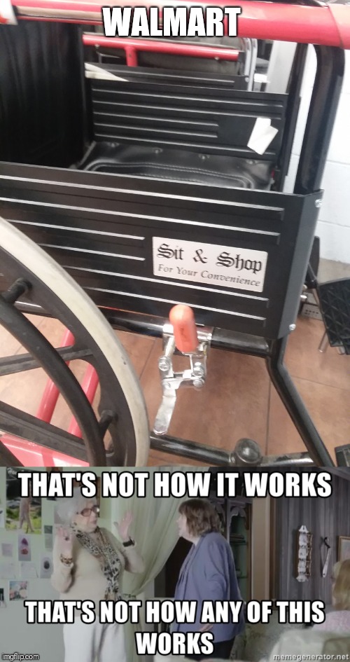 WALMART | image tagged in that's not how it woks | made w/ Imgflip meme maker