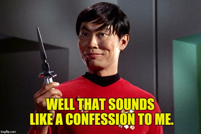 WELL THAT SOUNDS LIKE A CONFESSION TO ME. | made w/ Imgflip meme maker