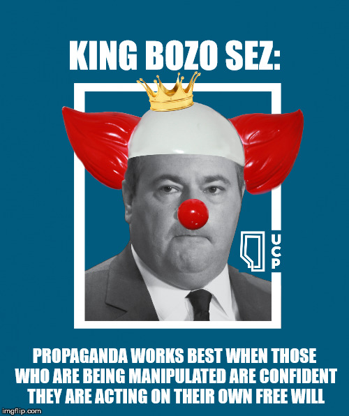 King Kenney the Kacophonous Proclaims: | KING BOZO SEZ:; PROPAGANDA WORKS BEST WHEN THOSE WHO ARE BEING MANIPULATED
ARE CONFIDENT THEY ARE ACTING ON THEIR OWN FREE WILL | image tagged in jason kenney - king bozo,alberta,united,conservative,idiots,political memes | made w/ Imgflip meme maker