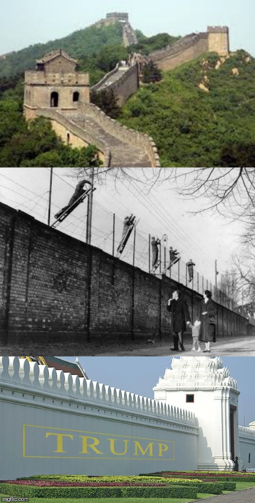 image tagged in great wall of china,berlin wall,trump wall | made w/ Imgflip meme maker