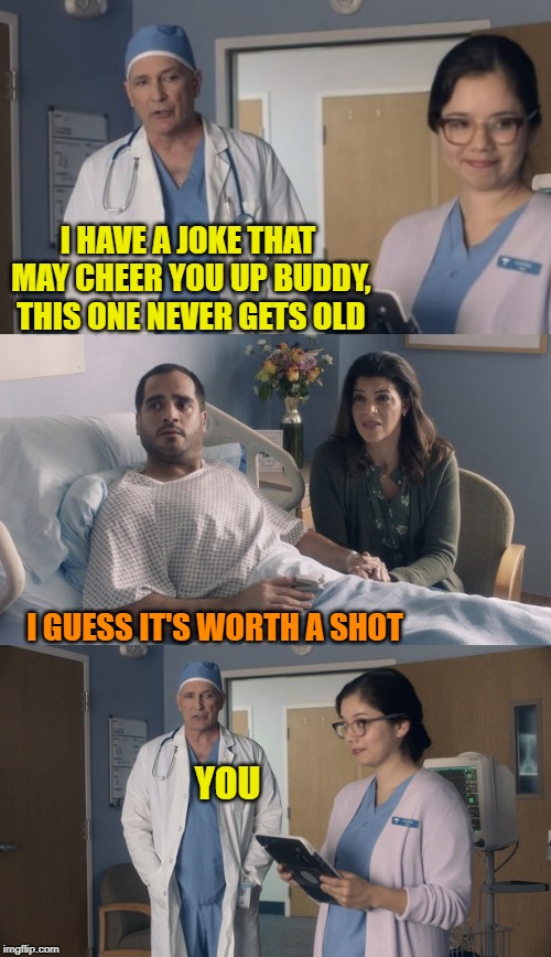 When you are the butt of a joke - Just OK Surgeon commercial | I HAVE A JOKE THAT MAY CHEER YOU UP BUDDY, THIS ONE NEVER GETS OLD; I GUESS IT'S WORTH A SHOT; YOU | image tagged in just ok surgeon commercial,morbid,bad joke,doctor,witerabid,drstrangmeme | made w/ Imgflip meme maker