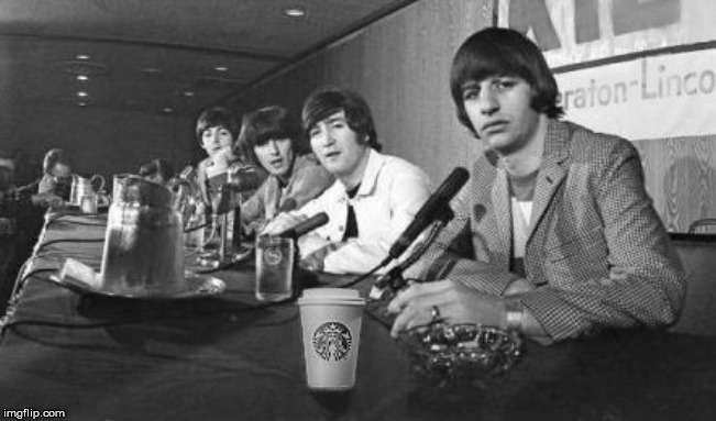 image tagged in starbucks,the beatles,funny | made w/ Imgflip meme maker