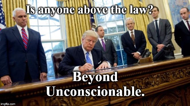 Enough! | Is anyone above the law? Beyond Unconscionable. | image tagged in government corruption | made w/ Imgflip meme maker
