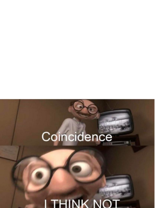 High Quality coincidence Blank Meme Template