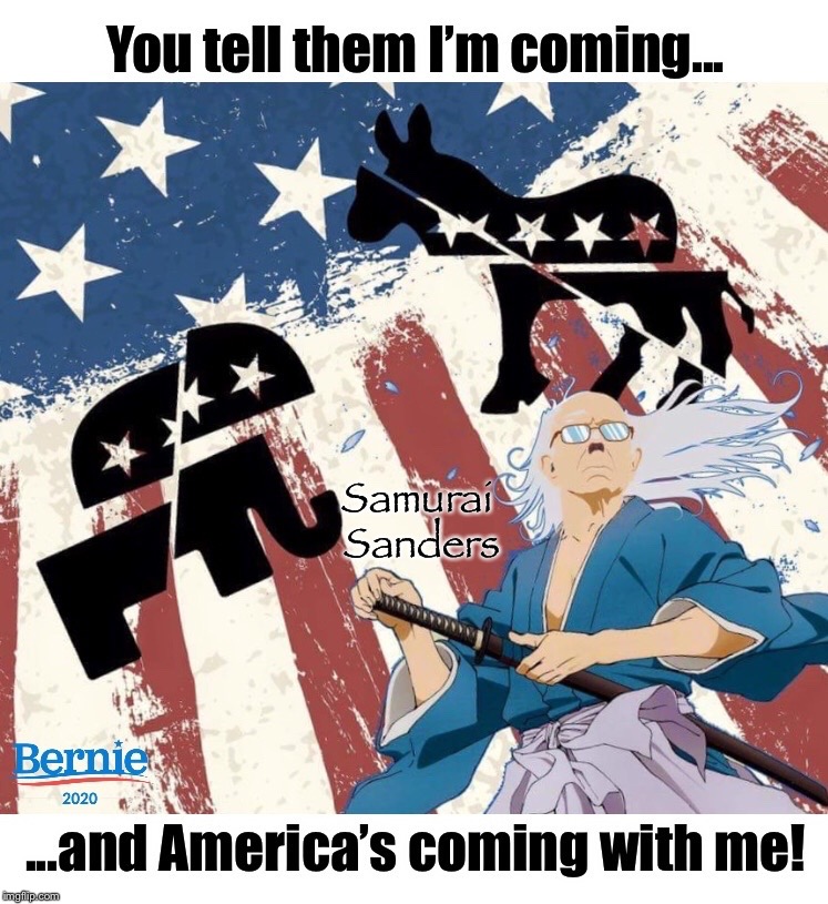 You tell them I’m coming |  Samurai Sanders | image tagged in bernie sanders,samurai sanders | made w/ Imgflip meme maker