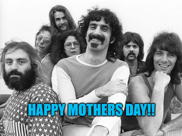 Mothers Day! | HAPPY MOTHERS DAY!! | image tagged in humor | made w/ Imgflip meme maker