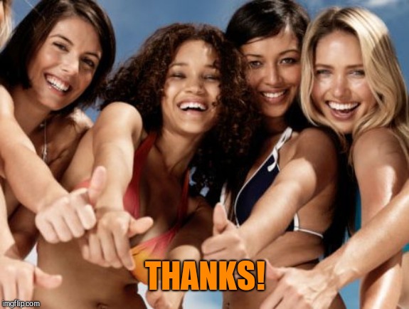 hot girls thumbs up | THANKS! | image tagged in hot girls thumbs up | made w/ Imgflip meme maker