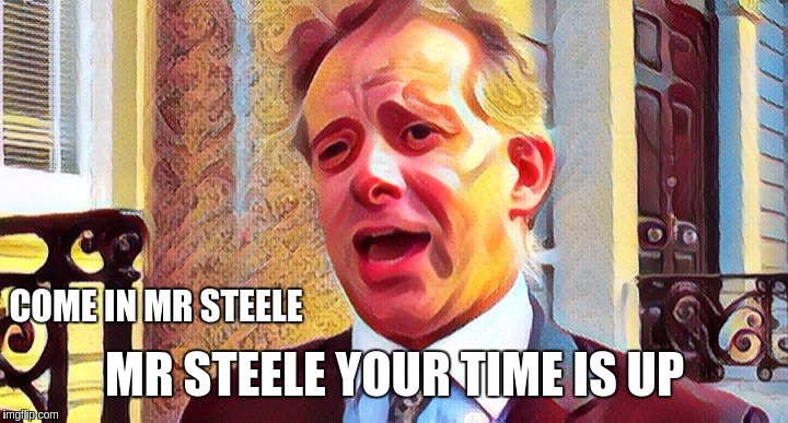 #FISA | COME IN MR STEELE; MR STEELE YOUR TIME IS UP | image tagged in the great awakening,qanon,storm | made w/ Imgflip meme maker