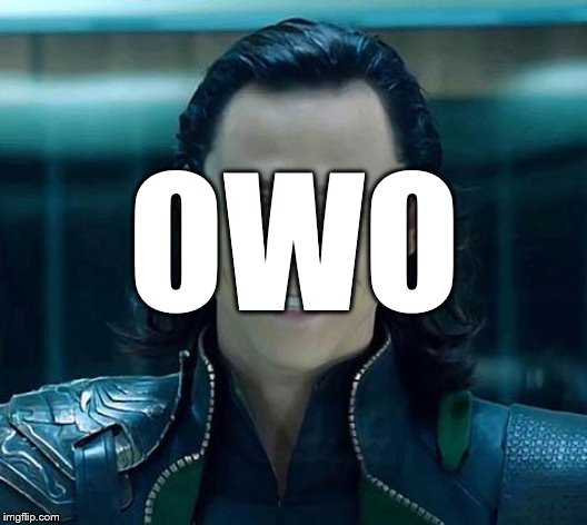 Loki | OWO | image tagged in loki | made w/ Imgflip meme maker