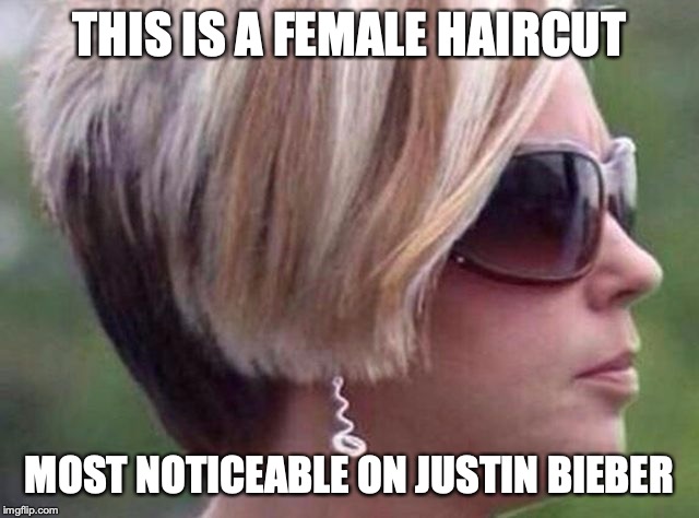 I want to speak to the manager haircut | THIS IS A FEMALE HAIRCUT MOST NOTICEABLE ON JUSTIN BIEBER | image tagged in i want to speak to the manager haircut | made w/ Imgflip meme maker