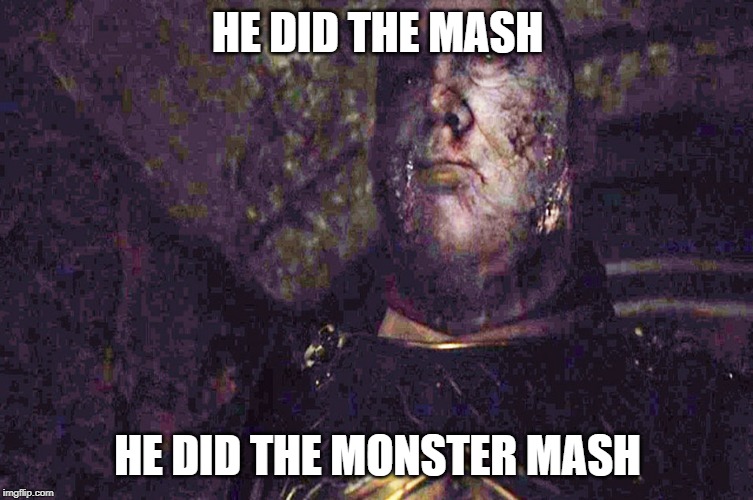 mash it up | HE DID THE MASH; HE DID THE MONSTER MASH | image tagged in funny memes | made w/ Imgflip meme maker