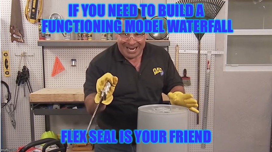 Phil Swift That's A Lotta Damage (Flex Tape/Seal) | IF YOU NEED TO BUILD A FUNCTIONING MODEL WATERFALL FLEX SEAL IS YOUR FRIEND | image tagged in phil swift that's a lotta damage flex tape/seal | made w/ Imgflip meme maker