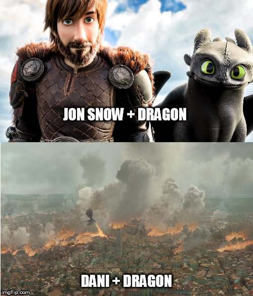 JON SNOW + DRAGON; DANI + DRAGON | image tagged in game of thrones | made w/ Imgflip meme maker