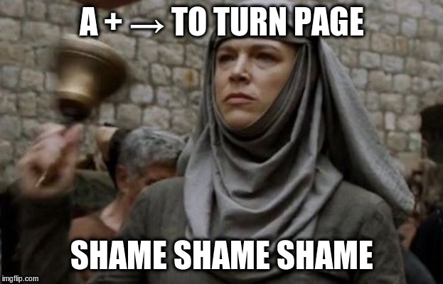 SHAME bell - Game of Thrones | A + → TO TURN PAGE; SHAME SHAME SHAME | image tagged in shame bell - game of thrones | made w/ Imgflip meme maker