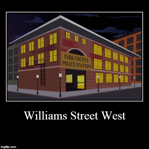 Williams Street West | image tagged in funny,demotivationals,south park | made w/ Imgflip demotivational maker