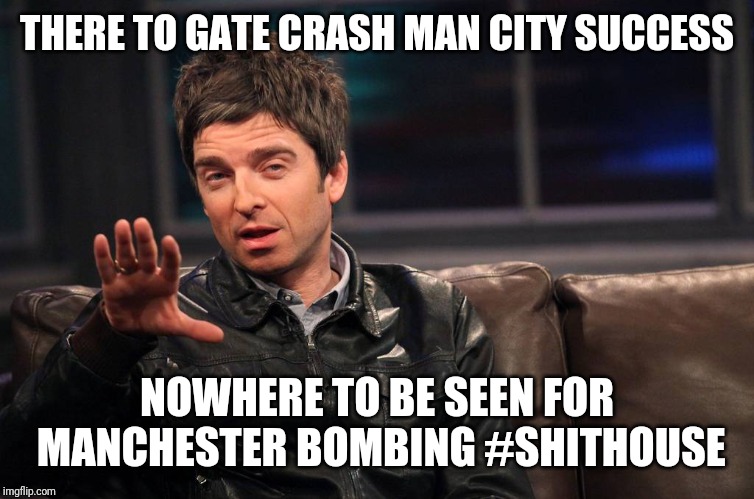 Crawls out if the woodwork | THERE TO GATE CRASH MAN CITY SUCCESS; NOWHERE TO BE SEEN FOR MANCHESTER BOMBING #SHITHOUSE | image tagged in noel gallagher | made w/ Imgflip meme maker