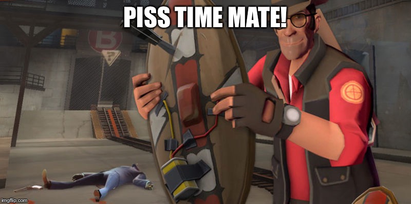 Tf2 sniper | PISS TIME MATE! | image tagged in tf2 sniper | made w/ Imgflip meme maker
