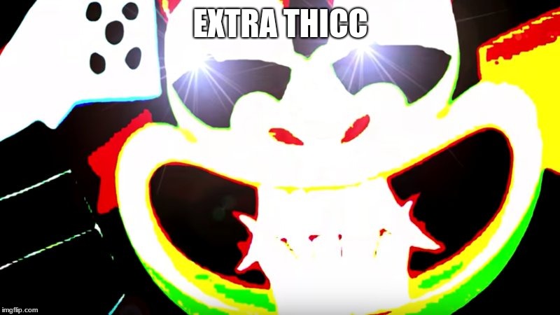 extra thicc | EXTRA THICC | image tagged in extra thicc | made w/ Imgflip meme maker