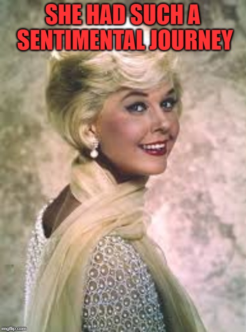 doris day  | SHE HAD SUCH A SENTIMENTAL JOURNEY | image tagged in doris day | made w/ Imgflip meme maker