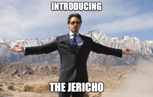 Friday Tony Stark | INTRODUCING THE JERICHO | image tagged in friday tony stark | made w/ Imgflip meme maker