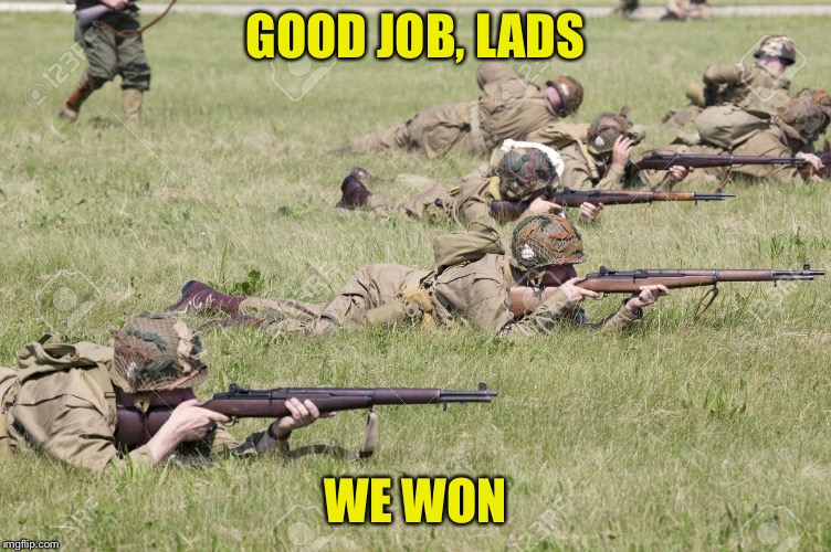 WW2 | GOOD JOB, LADS WE WON | image tagged in ww2 | made w/ Imgflip meme maker