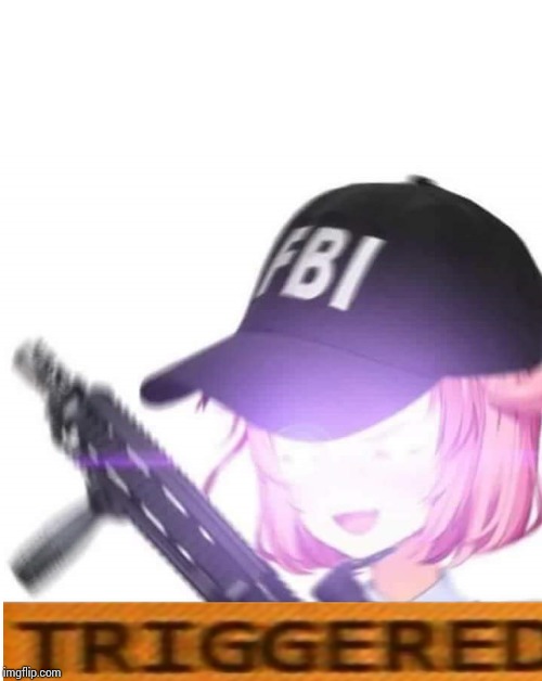FBI Natsuki | image tagged in fbi natsuki | made w/ Imgflip meme maker
